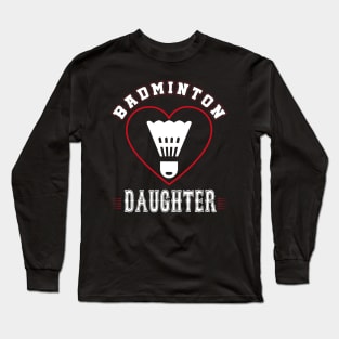 Daughter Badminton Team Family Matching Gifts Funny Sports Lover Player Long Sleeve T-Shirt